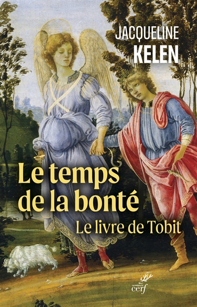 Temps de la bonté : le livre de Tobit (Le) | Kelen, Jacqueline
