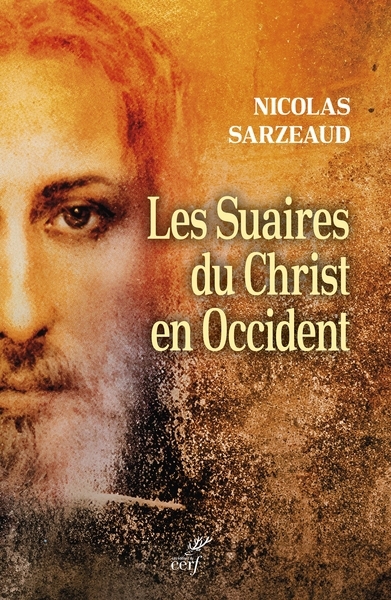 suaires du Christ en Occident : du Moyen Age à nos jours (Les) | Sarzeaud, Nicolas (Auteur)