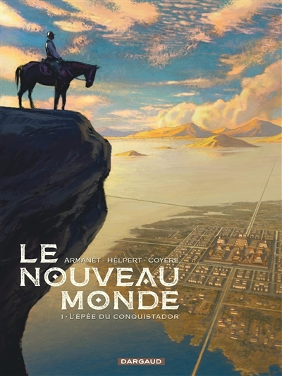 Le Nouveau Monde  T.01 - L'épée du Conquistador  | Armanet, François