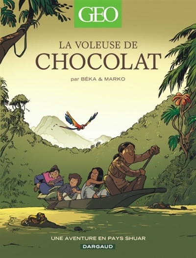 GÉO BD T.04 - La voleuse de chocolat : une aventure en pays shuar | Béka