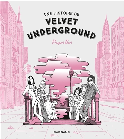 Une histoire du Velvet Underground | Buri, Prosperi
