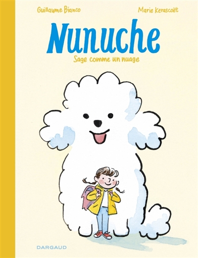 Nunuche - Sage comme un nuage | Bianco, Guillaume (Auteur) | Kerascoët (Illustrateur)