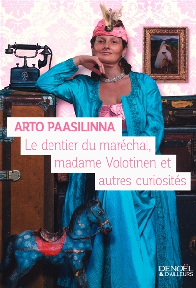 dentier du maréchal, madame Volotinen et autres curiosités (Le) | Paasilinna, Arto