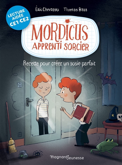 Mordicus apprenti sorcier T.02 - Recette pour créer un sosie parfait : CE1-CE2 | Chevreau, Eric