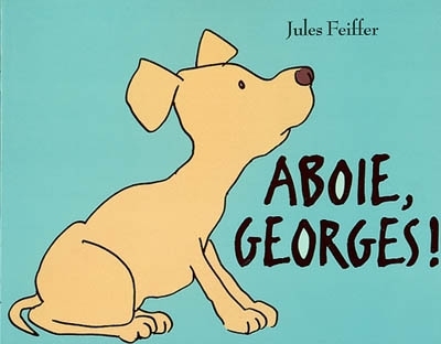 Aboie, Georges ! | Feiffer, Jules