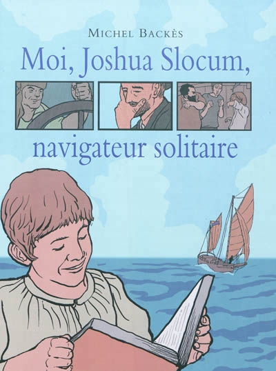 Moi, Joshua Slocum, navigateur solitaire | Backès, Michel