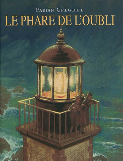 phare de l'oubli (Le) | Grégoire, Fabian (Auteur)