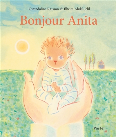 Bonjour Anita | Raisson, Gwendoline (Auteur) | Abdel-Jelil, Ilheim (Illustrateur)