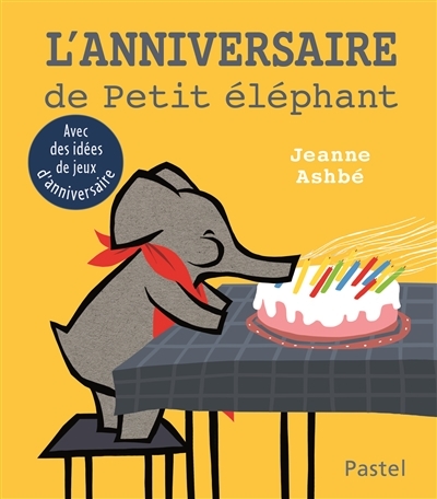 L'anniversaire de Petit Eléphant | Ashbé, Jeanne