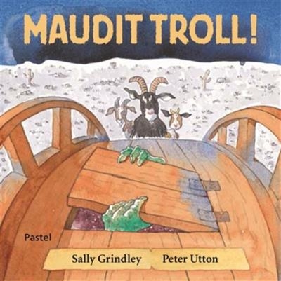 Maudit troll ! | Grindley, Sally ; Utton, Peter