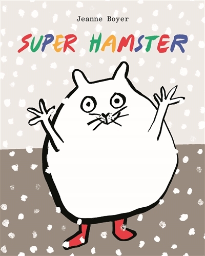 Super hamster | Boyer, Jeanne