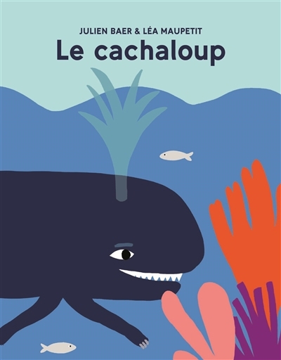 cachaloup (Le) | Baer, Julien