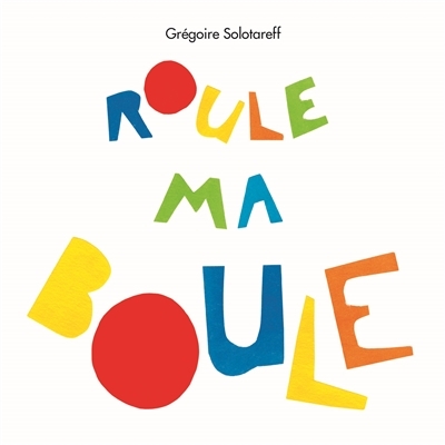 Roule ma Boule | Solotareff, Grégoire