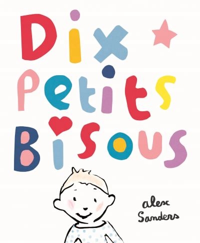 Dix petits bisous | Sanders, Alex