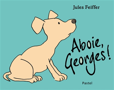 Aboie, Georges ! | Feiffer, Jules