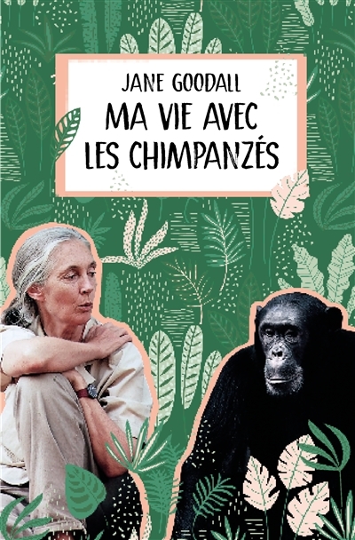 Ma vie avec les chimpanzés | Goodall, Jane