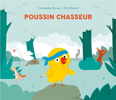 Poussin chasseur | Raisson, Gwendoline (Auteur) | Charbon, Ella (Illustrateur)