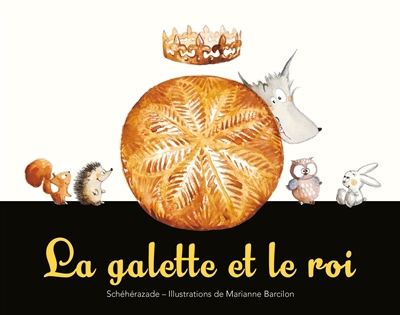 Galette et le roi (La) | Zeboudji, Schéhérazade (Auteur) | Barcilon, Marianne (Illustrateur)
