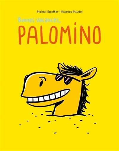 Bonnes vacances, Palomino | Escoffier, Michaël (Auteur) | Maudet, Matthieu (Illustrateur)