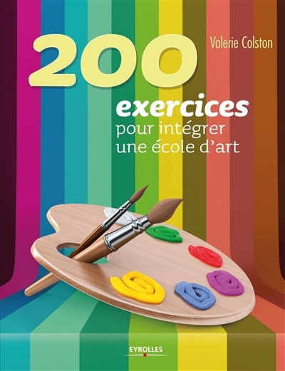 200 exercices pour intégrer une école d'art | Colston, Valérie
