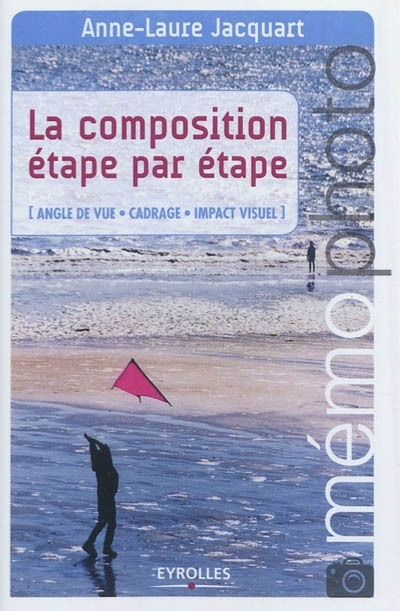 composition étape par étape (La) | Jacquart, Anne-Laure