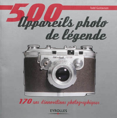 500 appareils photo de légende | Gustavson, Todd