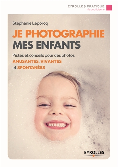 Je photographie mes enfants | Leporcq, Stéphanie