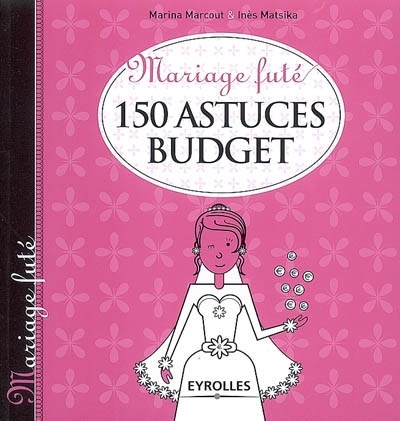 Mariage Futé - 150 astuces budget | Marcout, Marina