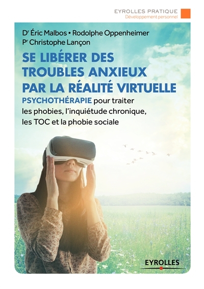 Se libérer des troubles anxieux par la réalité virtuelle | Malbos, Eric
