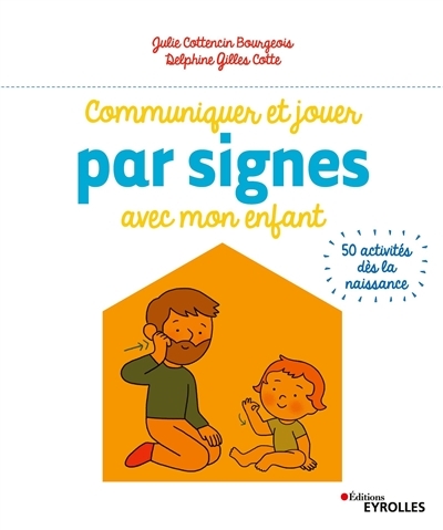 Communiquer et jouer par signes avec mon enfant | Cottencin Bourgeois, Julie