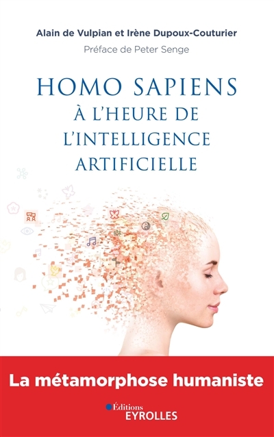 Homo sapiens à l'heure de l'intelligence artificielle : la métamorphose humaniste | Vulpian, Alain de