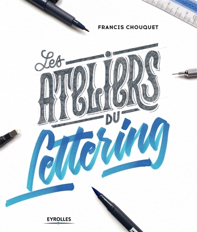 ateliers du lettering (Les) | Chouquet, Francis
