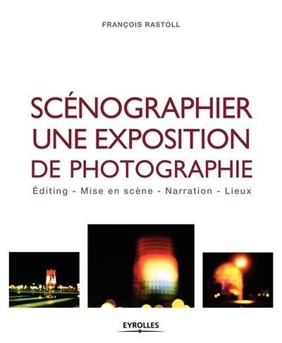Scénographier une Exposition de Photographie | Rastoll, François