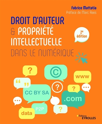 Droits d'auteur et propriété intellectuelle dans le numérique | Mattatia, Fabrice