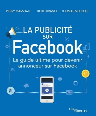 Publicité sur Facebook (La) : le guide ultime pour devenir annonceur sur Facebook | Marshall, Perry