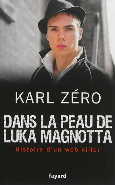 Dans la peau de Luka Magnotta | Zéro, Karl