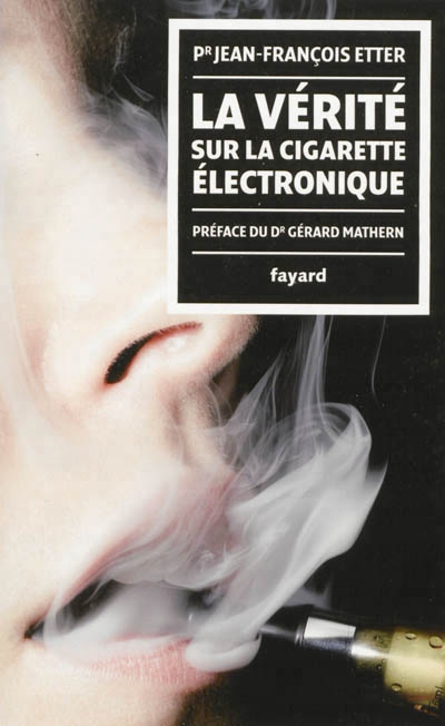 La vérité sur la cigarette électronique | Etter, Jean-François