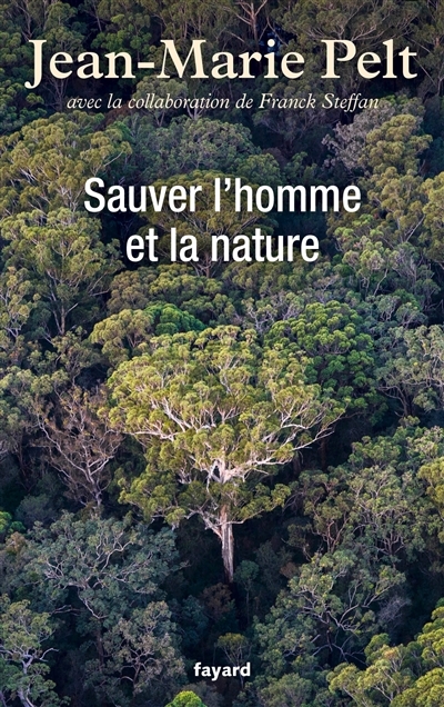 Sauver l'homme et la nature | Pelt, Jean-Marie