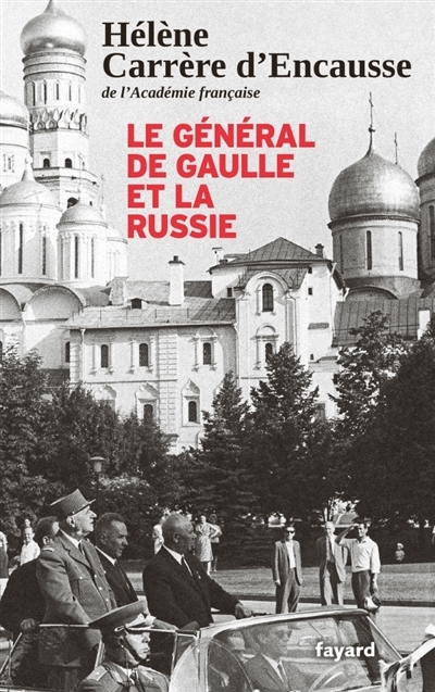 général de Gaulle et la Russie (Le) | Carrère d'Encausse, Hélène