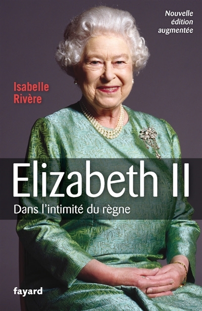 Elizabeth II : dans l'intimité du règne | Rivère, Isabelle