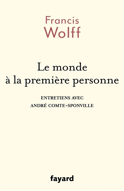 Monde à la première personne (Le) : entretiens avec André Comte-Sponville | Wolff, Francis