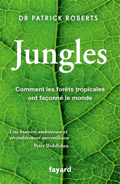 Jungles : comment les forêts tropicales ont façonné le monde | Roberts, Patrick