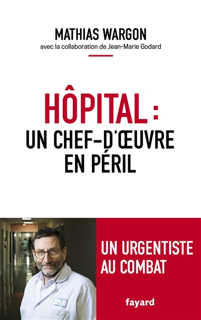Hôpital : un chef-d'oeuvre en péril | Wargon, Mathias