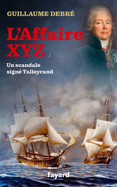 L'affaire XYZ : un scandale signé Talleyrand | Debré, Guillaume