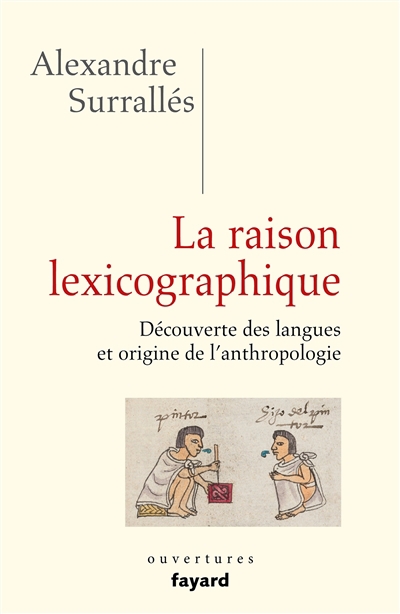 raison lexicographique : découverte des langues et origine de l'anthropologie (La) | Surrallès, Alexandre (Auteur)