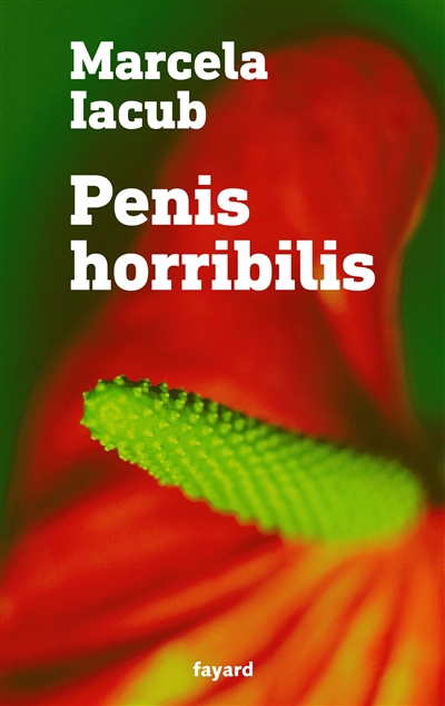 Penis horribilis : une autre histoire du mouvement #MeToo | Iacub, Marcela (Auteur)