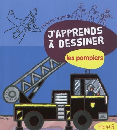 J'apprends à dessiner les pompiers | Legendre-Kvater, Philippe