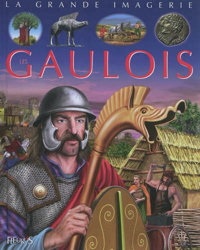 La grande imagerie - Les Gaulois | Beaumont, Jacques