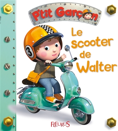 P'tit garçon T.19 - Le scooter de Walter  | Bélineau, Nathalie