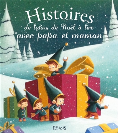 Histoires de lutins de Noël à lire avec papa et maman | Minime, Alix